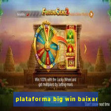 plataforma big win baixar